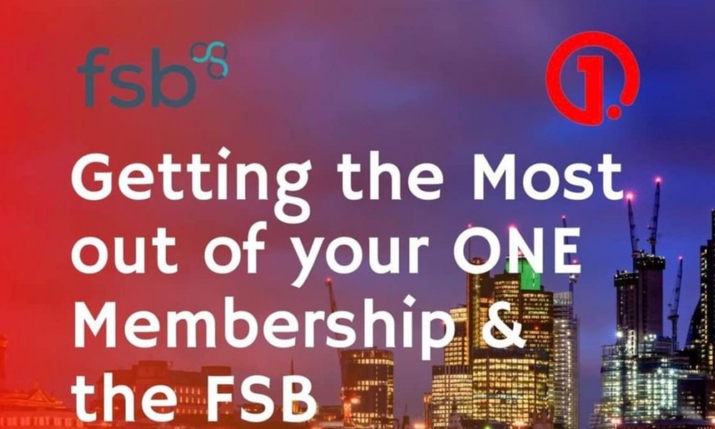Getting the most from your FSB & ONE Membership